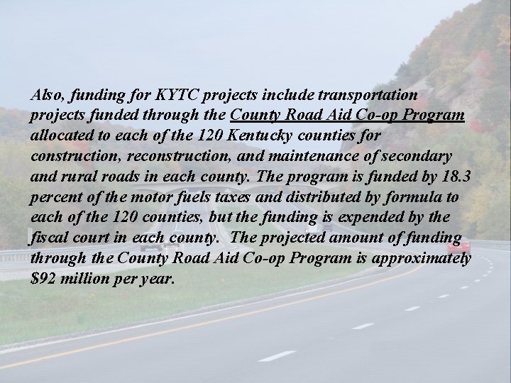 Also, funding for KYTC projects include transportation projects funded through the County Road Aid
