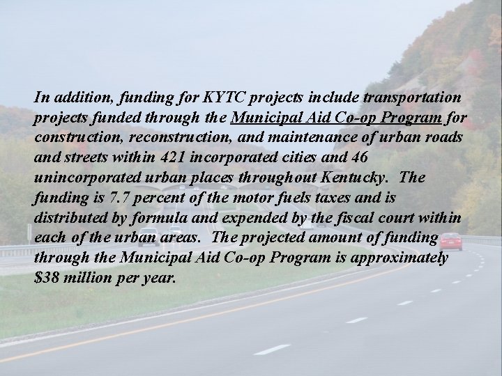 In addition, funding for KYTC projects include transportation projects funded through the Municipal Aid