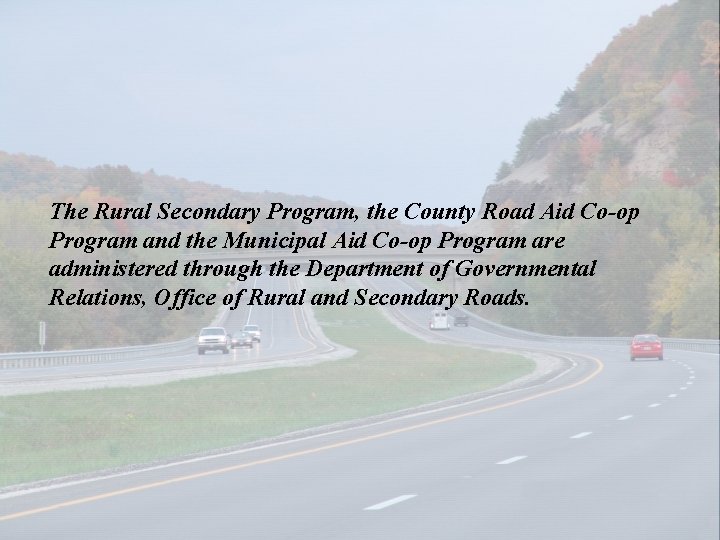 The Rural Secondary Program, the County Road Aid Co-op Program and the Municipal Aid