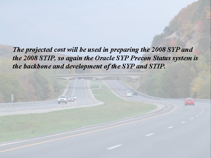 The projected cost will be used in preparing the 2008 SYP and the 2008