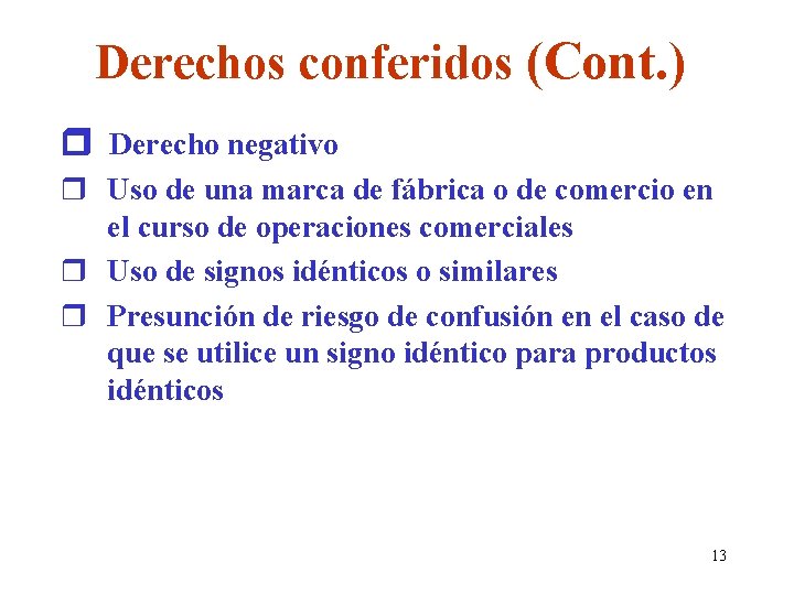 Derechos conferidos (Cont. ) Derecho negativo r Uso de una marca de fábrica o