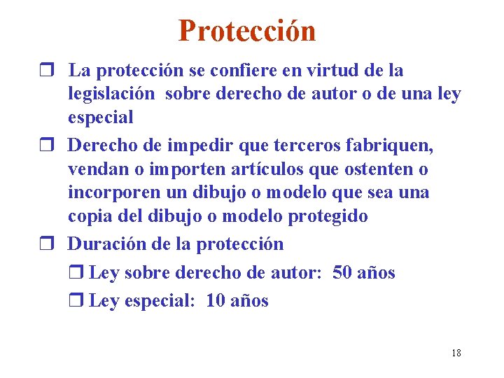 Protección r La protección se confiere en virtud de la legislación sobre derecho de