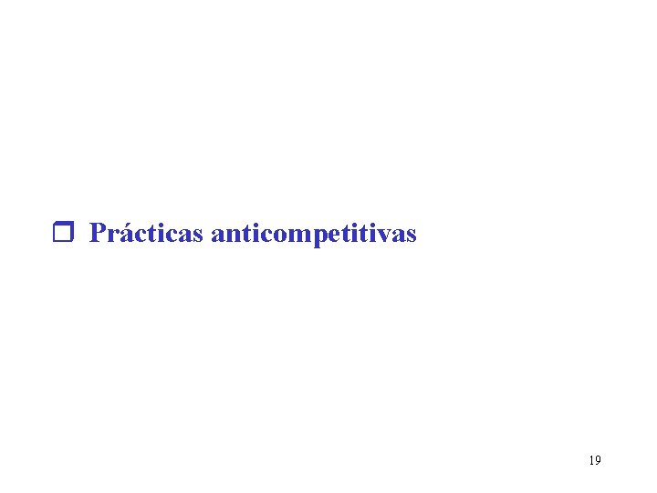 r Prácticas anticompetitivas 19 