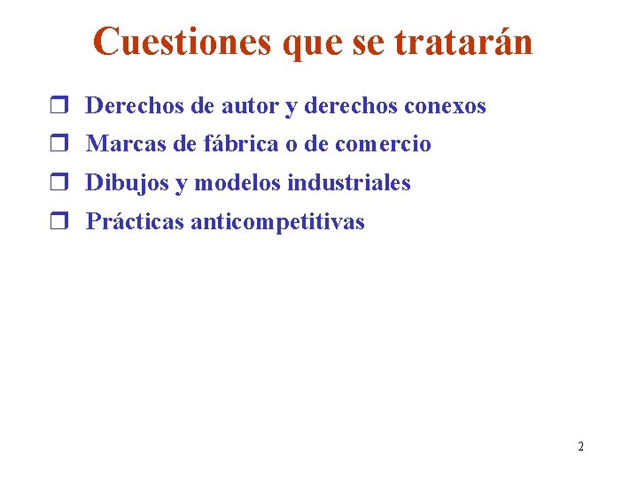 Cuestiones que se tratarán r Derechos de autor y derechos conexos r Marcas de