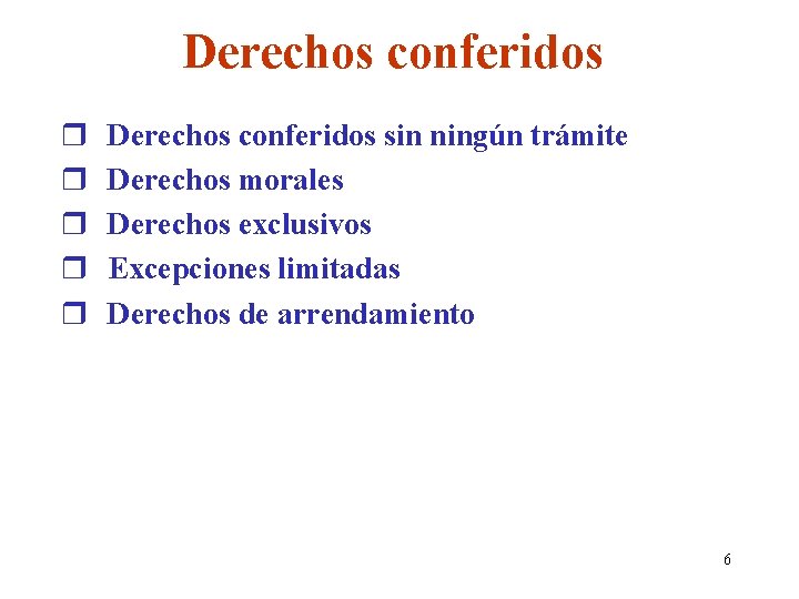 Derechos conferidos r r r Derechos conferidos sin ningún trámite Derechos morales Derechos exclusivos