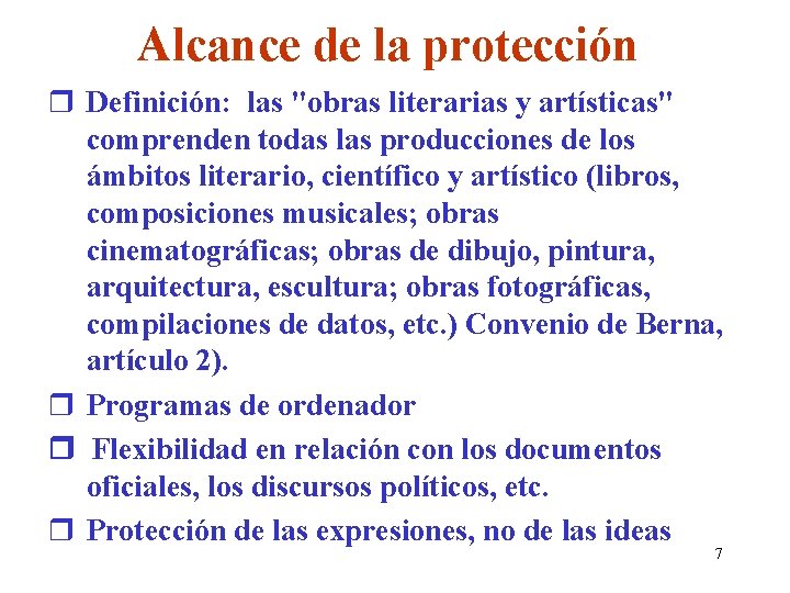 Alcance de la protección r Definición: las "obras literarias y artísticas" comprenden todas las