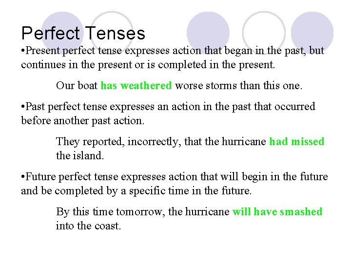 Perfect Tenses • Present perfect tense expresses action that began in the past, but