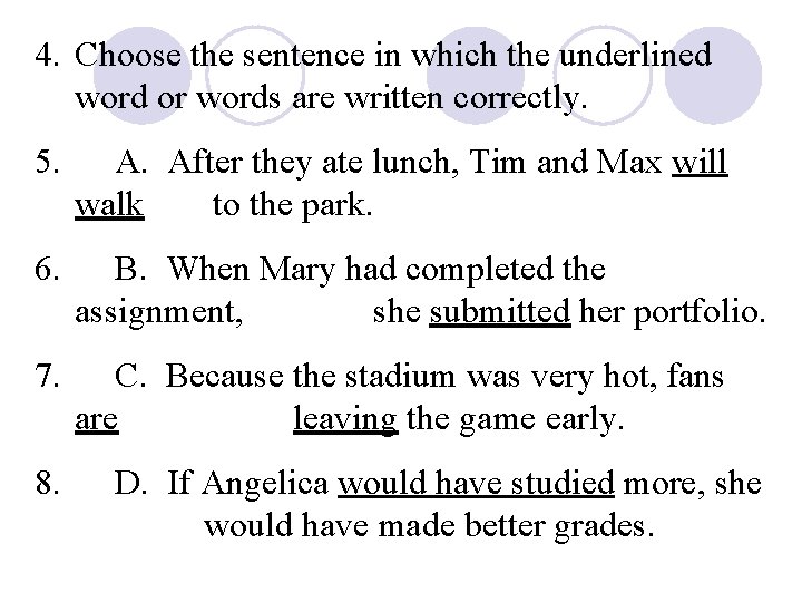 4. Choose the sentence in which the underlined word or words are written correctly.