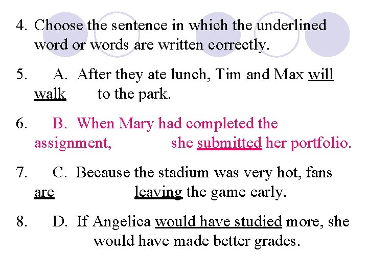 4. Choose the sentence in which the underlined word or words are written correctly.