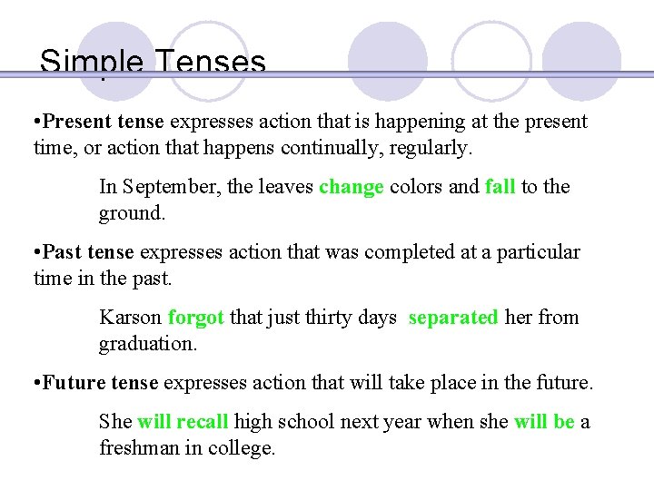 Simple Tenses • Present tense expresses action that is happening at the present time,