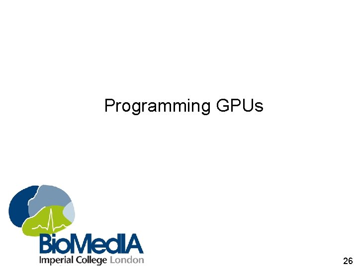 Programming GPUs 26 