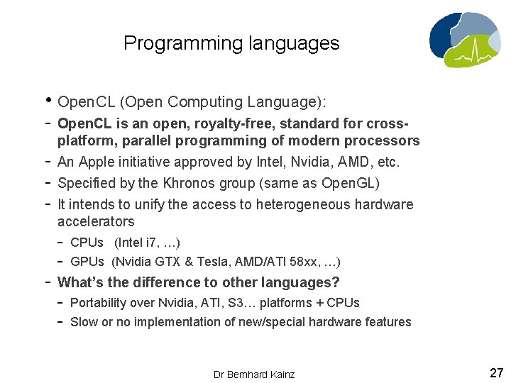 Programming languages • Open. CL (Open Computing Language): - Open. CL is an open,