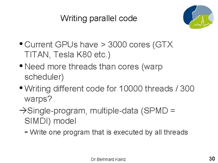 Writing parallel code • Current GPUs have > 3000 cores (GTX TITAN, Tesla K