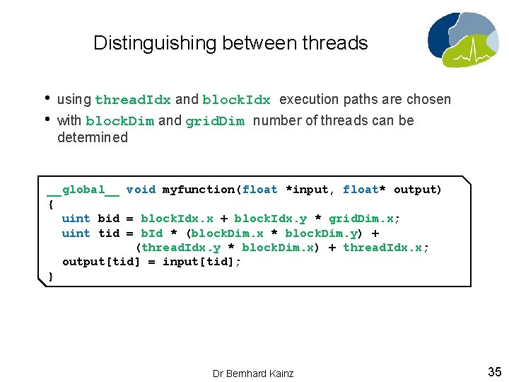 Distinguishing between threads • • using thread. Idx and block. Idx execution paths are