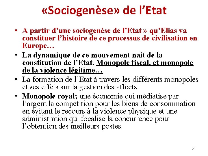  «Sociogenèse» de l’Etat • A partir d’une sociogenèse de l’Etat » qu’Elias va