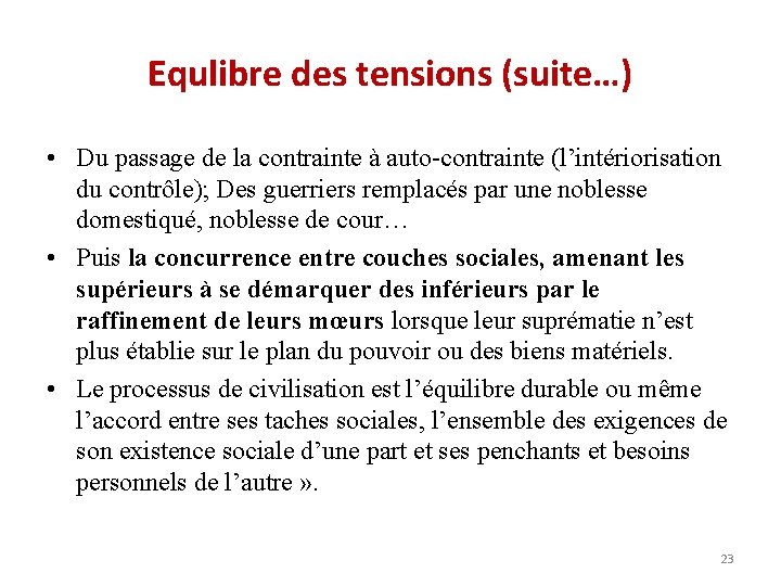 Equlibre des tensions (suite…) • Du passage de la contrainte à auto-contrainte (l’intériorisation du