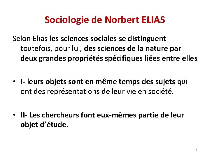 Sociologie de Norbert ELIAS Selon Elias les sciences sociales se distinguent toutefois, pour lui,