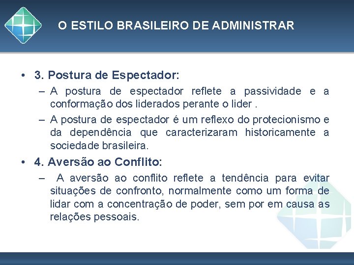 O ESTILO BRASILEIRO DE ADMINISTRAR • 3. Postura de Espectador: – A postura de