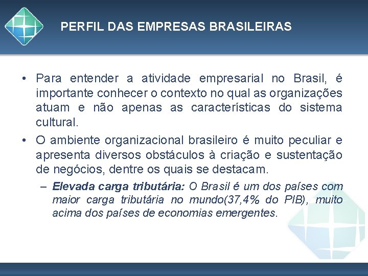 PERFIL DAS EMPRESAS BRASILEIRAS • Para entender a atividade empresarial no Brasil, é importante