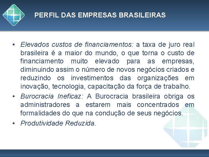 PERFIL DAS EMPRESAS BRASILEIRAS • Elevados custos de financiamentos: a taxa de juro real