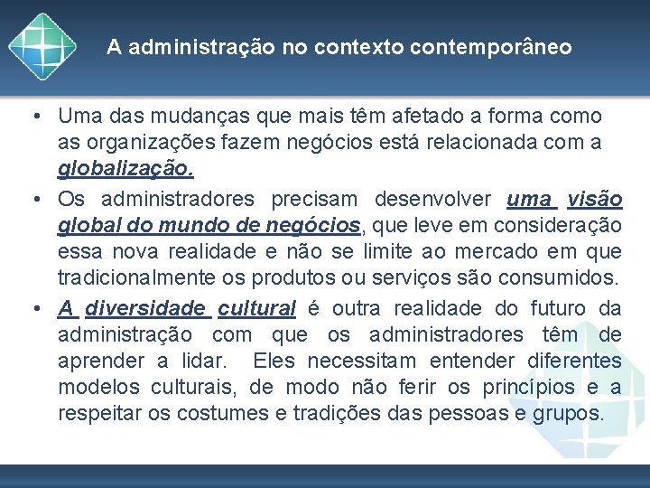 A administração no contexto contemporâneo • Uma das mudanças que mais têm afetado a
