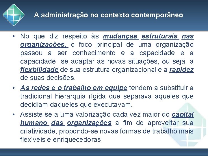 A administração no contexto contemporâneo • No que diz respeito às mudanças estruturais nas