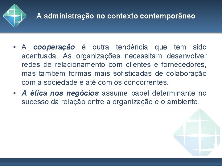 A administração no contexto contemporâneo • A cooperação é outra tendência que tem sido