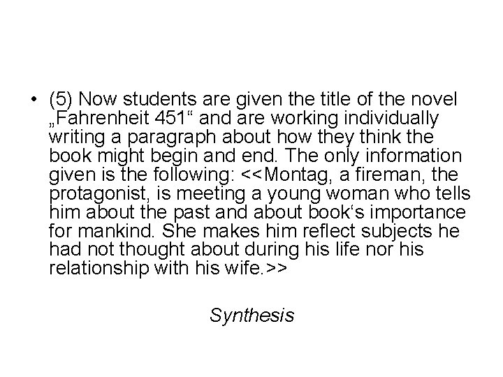  • (5) Now students are given the title of the novel „Fahrenheit 451“