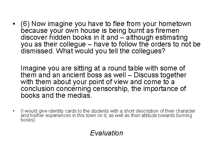  • (6) Now imagine you have to flee from your hometown because your
