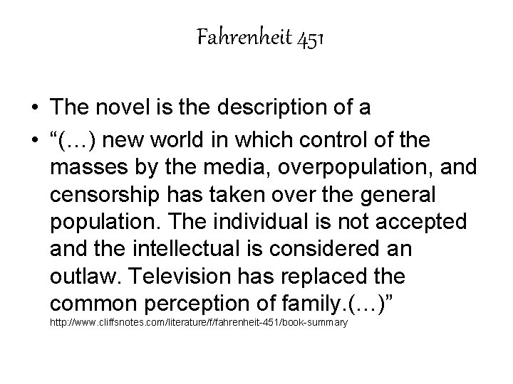 Fahrenheit 451 • The novel is the description of a • “(…) new world