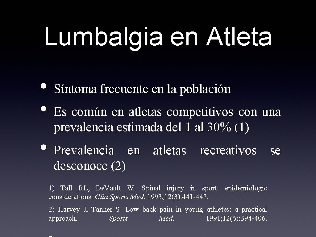 Lumbalgia en Atleta • Síntoma frecuente en la población • Es común en atletas