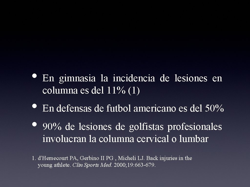  • En gimnasia la incidencia de lesiones en columna es del 11% (1)