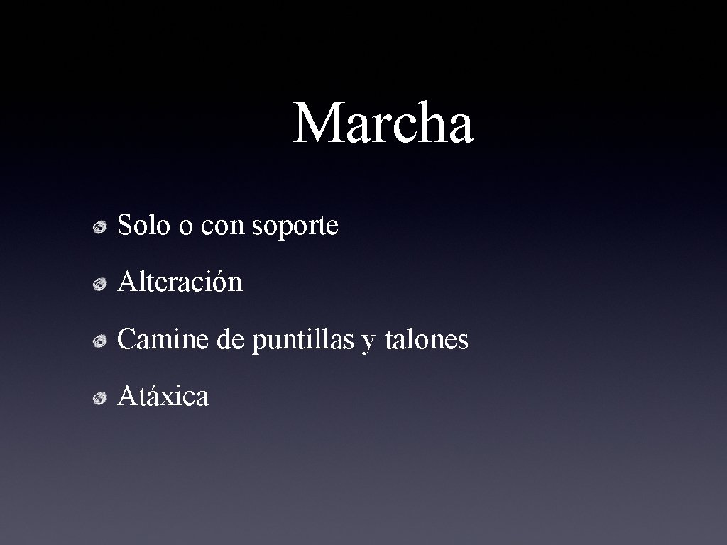 Marcha Solo o con soporte Alteración Camine de puntillas y talones Atáxica 