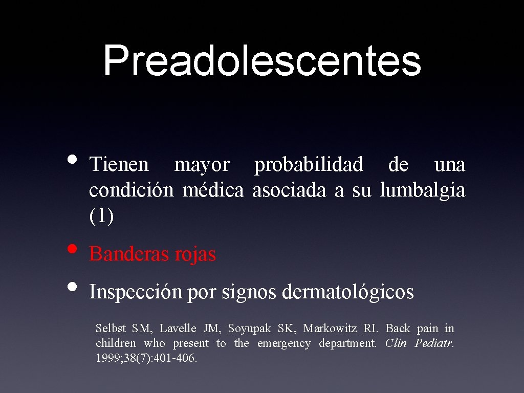 Preadolescentes • Tienen mayor probabilidad de una condición médica asociada a su lumbalgia (1)