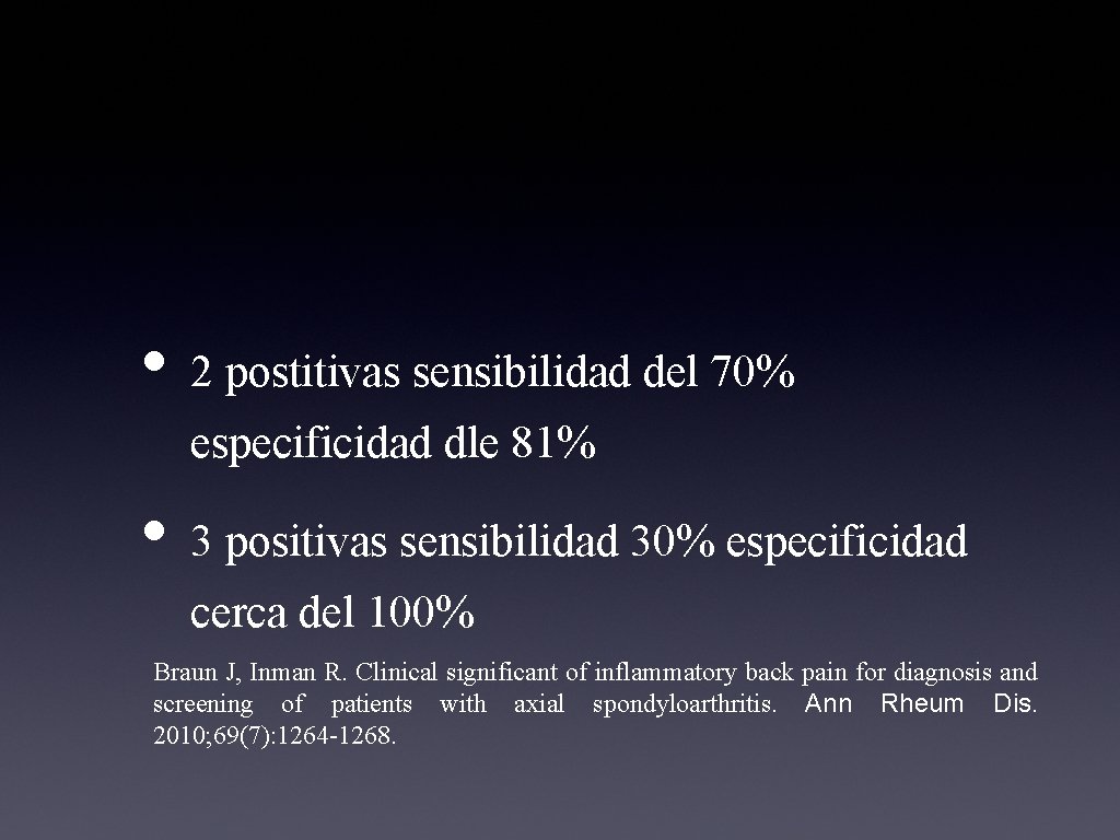  • 2 postitivas sensibilidad del 70% especificidad dle 81% • 3 positivas sensibilidad