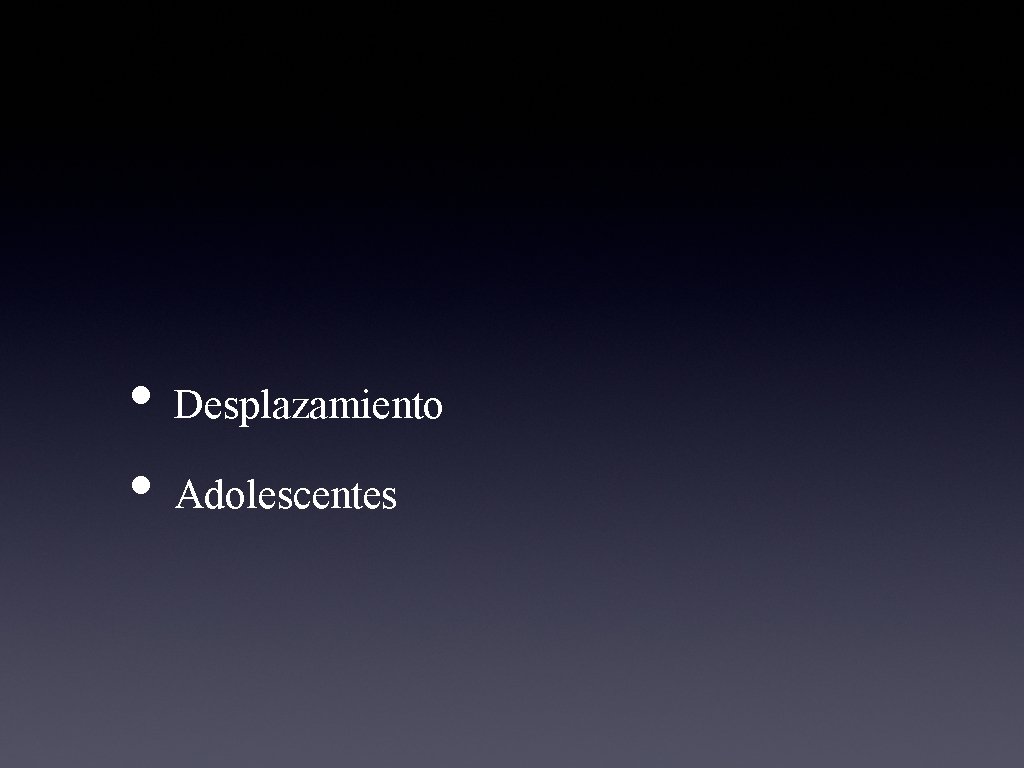  • Desplazamiento • Adolescentes 