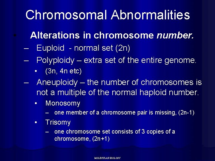 Chromosomal Abnormalities • Alterations in chromosome number. – Euploid - normal set (2 n)