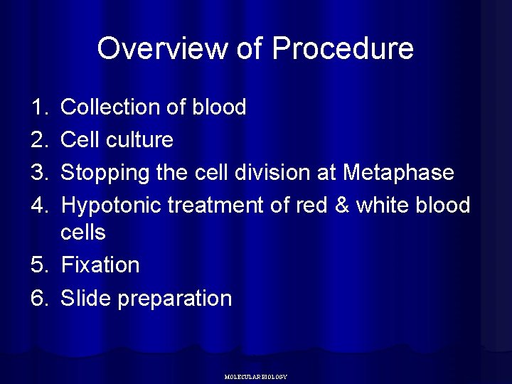 Overview of Procedure 1. 2. 3. 4. Collection of blood Cell culture Stopping the