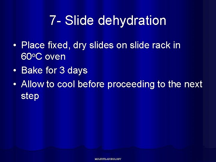 7 - Slide dehydration • Place fixed, dry slides on slide rack in 60