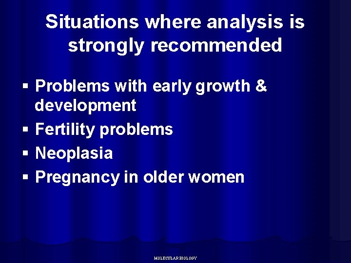 Situations where analysis is strongly recommended § Problems with early growth & development §