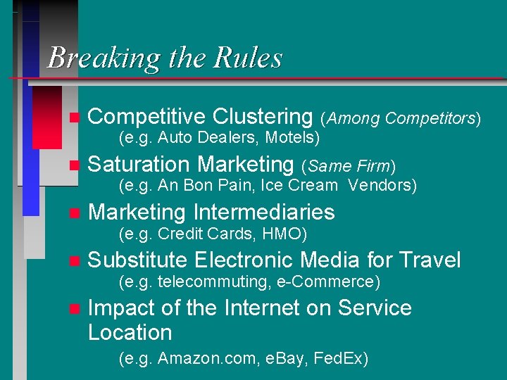 Breaking the Rules n Competitive Clustering (Among Competitors) (e. g. Auto Dealers, Motels) n