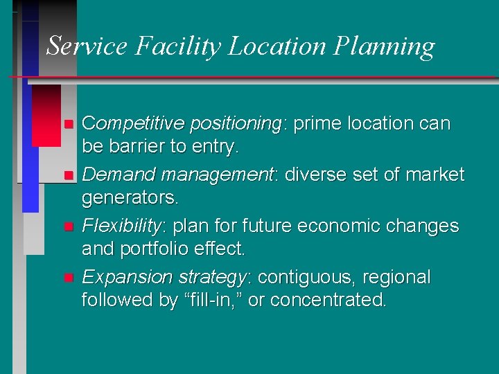Service Facility Location Planning n n Competitive positioning: prime location can be barrier to