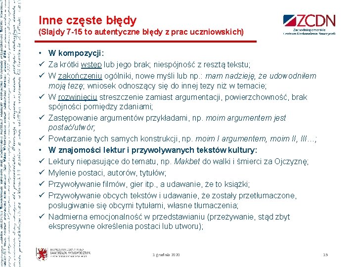 Inne częste błędy (Slajdy 7 -15 to autentyczne błędy z prac uczniowskich) • W