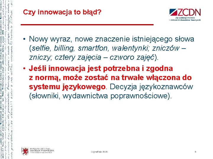 Czy innowacja to błąd? • Nowy wyraz, nowe znaczenie istniejącego słowa (selfie, billing, smartfon,