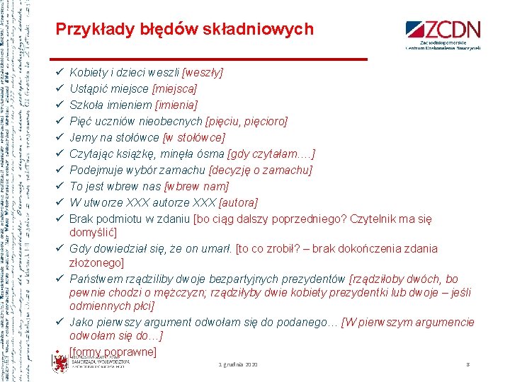 Przykłady błędów składniowych ü ü ü ü • Kobiety i dzieci weszli [weszły] Ustąpić