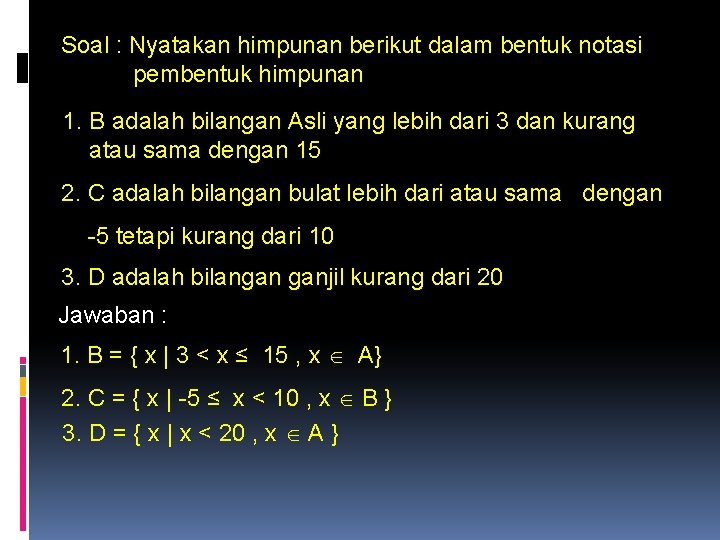 Soal : Nyatakan himpunan berikut dalam bentuk notasi pembentuk himpunan 1. B adalah bilangan
