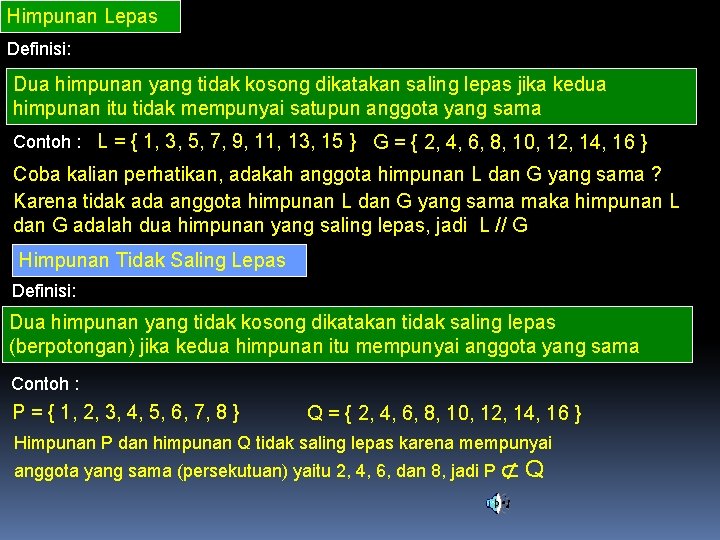 Himpunan Lepas Definisi: Dua himpunan yang tidak kosong dikatakan saling lepas jika kedua himpunan Himpunan Lepas Definisi: Dua himpunan yang tidak kosong dikatakan saling lepas jika kedua himpunan
