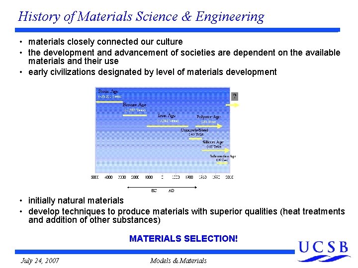 History of Materials Science & Engineering • materials closely connected our culture • the History of Materials Science & Engineering • materials closely connected our culture • the