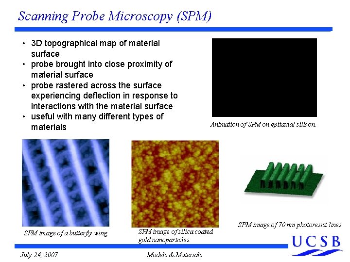Scanning Probe Microscopy (SPM) • 3 D topographical map of material surface • probe Scanning Probe Microscopy (SPM) • 3 D topographical map of material surface • probe