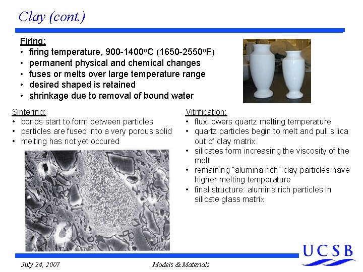 Clay (cont. ) Firing: • firing temperature, 900 -1400 o. C (1650 -2550 o. Clay (cont. ) Firing: • firing temperature, 900 -1400 o. C (1650 -2550 o.
